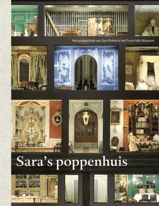 Sara's poppenhuis. Het poppenhuis van Sara Rothé in het Frans Hals museum