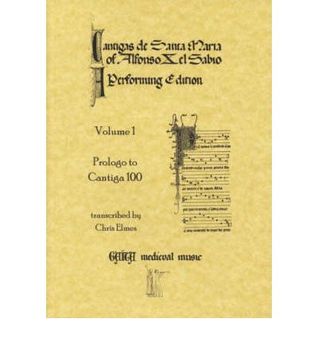Cantigas de Santa Maria of Alfonso X el Sabio - A Performing Edition Volume 1 - Prologo to Cantiga 100