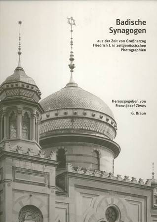 Badische Synagogen: Aus der Zeit von Grossherzog Friedrich I. in zeitgenössischen Photographien