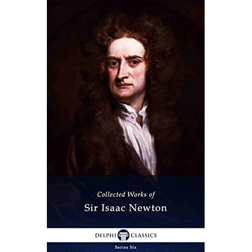 Collected Works Of Sir Isaac Newton By Isaac Newton