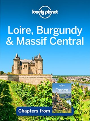 Lonely Planet Loire, Burgundy & Massif Central (Travel Guide Chapter)