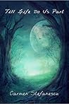 Till Life Do Us Part by Carmen Stefanescu