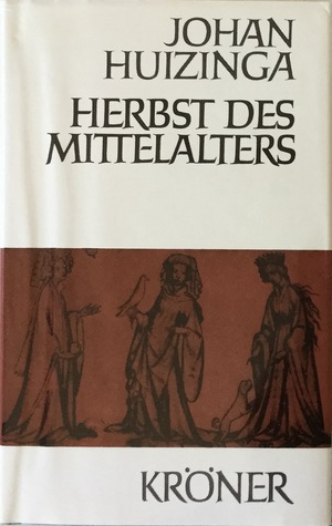 Herbst des Mittelalters. Studien über Lebens- und Geistesformen des 14. und 15. Jahrhunderts in Frankreich und in den Niederlanden