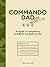 Commando Dad: New Recruits: A Guide to Pregnancy and Birth for Dads-to-Be