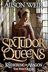 Katherine of Aragon, the True Queen