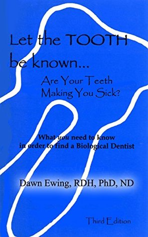 Let the TOOTH Be Known: Are Your Teeth Making You Sick? (Kindle Edition)