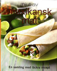 Njut av mexikansk mat (Hardcover)