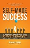 Self-Made Success: 48 Secret Strategies To Live Happier, Healthier, And Wealthier
