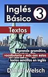 Book cover for Inglés Básico 3: Textos: Aprende gramática, vocabulario y más con estos textos sencillos en inglés (Spanish Edition)