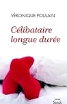 Célibataire longue durée by Véronique Poulain