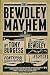 The Bewdley Mayhem by Tony Burgess The Bewdley Mayhem by Tony Burgess