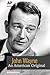 John Wayne: An American Original
