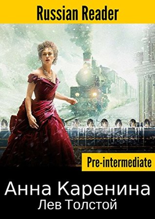Russian Reader: Anna Karenina by Leo Tolstoy (Adapted graded book in Russian / Pre-intermediate) (Russian Edition)