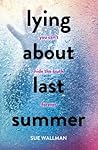 Lying About Last Summer by Sue Wallman