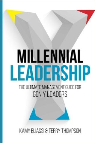 Millenial Leadership: THE ULTIMATE MANAGEMENT GUIDE FOR GEN Y LEADERS