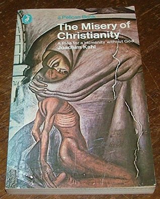 The misery of Christianity: or, A plea for a humanity without God; (Pelican books)