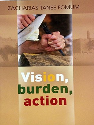 Vision, Burden, Action: Strategy For Spiritual Leadership (Leading God's People Book 1)