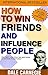 How To Win Friends and Influence People by Dale Carnegie