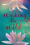 Waking the Wild Waking the Wild