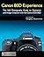 Canon 80D Experience - The Still Photography Guide to Operation and Image Creation with the Canon EOS 80D