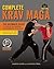 Complete Krav Maga: The Ultimate Guide to Over 250 Self-Defense and Combative Techniques