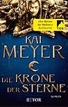 Die Krone der Sterne by Kai Meyer Die Krone der Sterne by Kai Meyer
