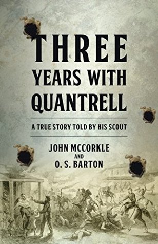 Three Years with Quantrill: A True Story Told By His Scout (Kindle Edition)
