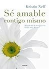 Sé amable contigo mismo by Kristin Neff