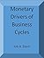 Monetary Drivers of Business Cycles by Jon       Davis