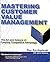 Mastering Customer Value Ma...