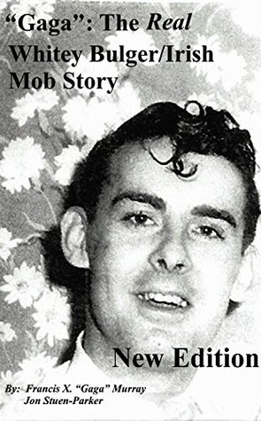 "Gaga": The Real Whitey Bulger/Irish Mob Story (Kindle Edition)