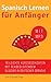 Spanisch: Kurzgeschichten für Anfänger (mit Audioaufnahmen): 10 leichte Kurzgeschichten mit tex begleitendem Glossar in deutscher Sprache (Spanisch Lernen nº 1) (Spanish Edition)
