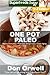 One Pot Paleo: Over 100 Quick & Easy Gluten Free Paleo Low Cholesterol Whole Foods Recipes full of Antioxidants & Phytochemicals (Natural Weight Loss Transformation Book 217)