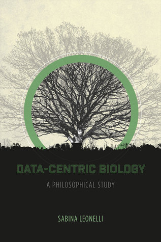 Data-Centric Biology: A Philosophical Study (Paperback)
