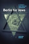 Berlin for Jews: A Twenty-First-Century Companion Berlin for Jews: A Twenty-First-Century Companion