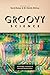 Groovy Science: Knowledge, Innovation, and American Counterculture