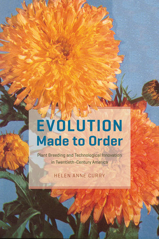 Evolution Made to Order: Plant Breeding and Technological Innovation in Twentieth-Century America (Hardcover)