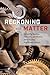 Reckoning with Matter by Matthew L. Jones