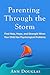 Parenting Through the Storm: Find Help, Hope, and Strength When Your Child Has Psychological Problems