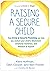 Raising a Secure Child: How...