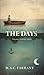 The Days by M.A.C. Farrant
