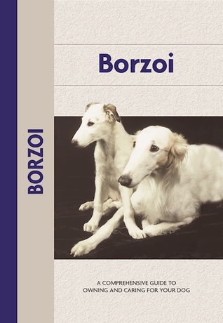 Borzoi (CompanionHouse Books) A Comprehensive Guide to Owning and Caring for Your Dog (Comprehensive Owner's Guide)