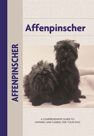 Affenpinscher: A Comprehensive Guide to Owning and Caring for Your Dog (CompanionHouse Books) History, Breed Characteristics, Raising a Puppy, Training, Showing, and More