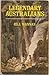 Legendary Australians: A colonial cavalcade of adventurers, eccentrics, rogues, ruffians, heroines, heroes, hoaxers, showmen, pirates, and pioneers