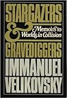 Stargazers and Gravediggers: Memoirs to Worlds in Collision