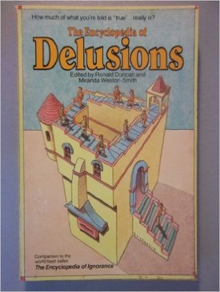 The Encyclopedia of delusions: A critical scrutiny of current beliefs and conventions