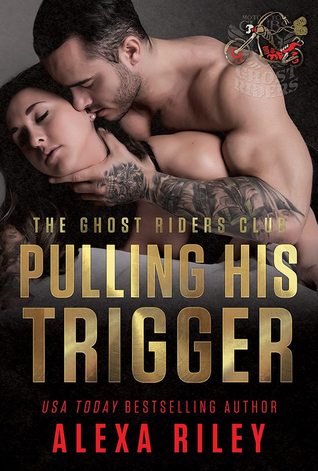 Pulling His Trigger (Ghost Riders MC, #4)