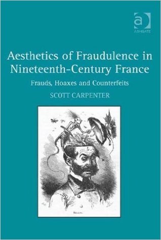 Aesthetics of Fraudulence in Nineteenth-Century France: Frauds, Hoaxes, and Counterfeits (Kindle Edition)