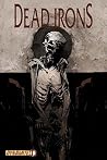 Dead Irons #1 by James Kuhoric