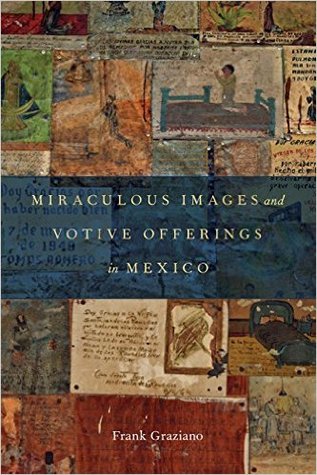 Miraculous Images and Votive Offerings in Mexico (Hardcover)